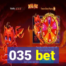 035 bet